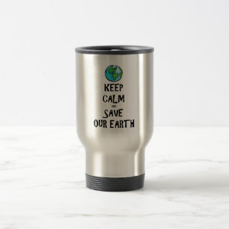 Keep Calm and Save Our Earth Travel Mug