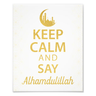 Keep Calm and Say Alhamdulillah, Muslim Quote, Art Photo Print