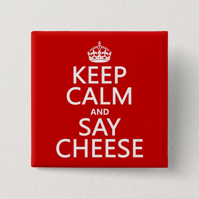 Keep Calm and Say Cheese (photography)(any colour) 15 Cm Square Badge (Front)