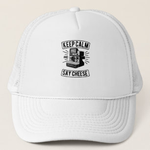 Keep Calm and Say Cheese Trucker Hat