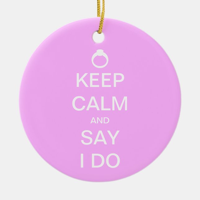 Keep Calm and Say I Do Ceramic Tree Decoration (Front)