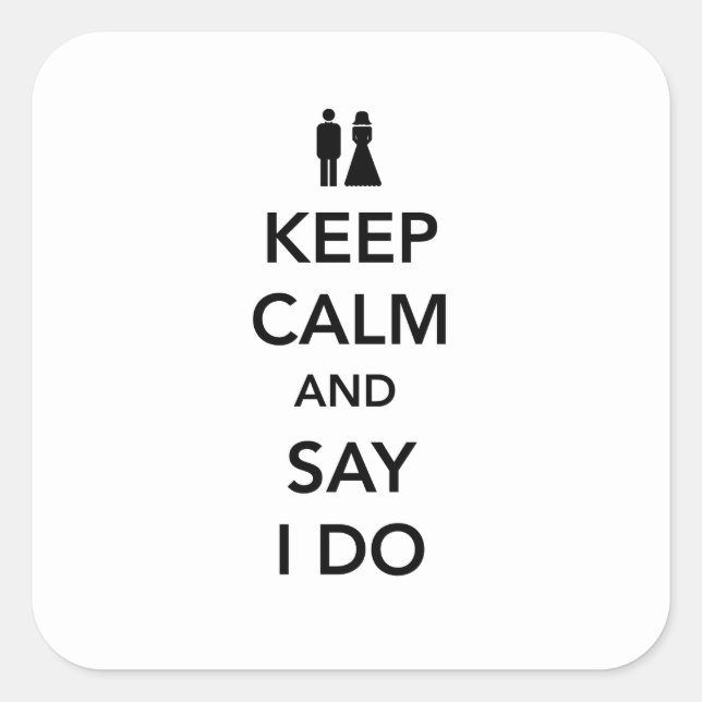 Keep Calm and Say I Do Square Sticker (Front)