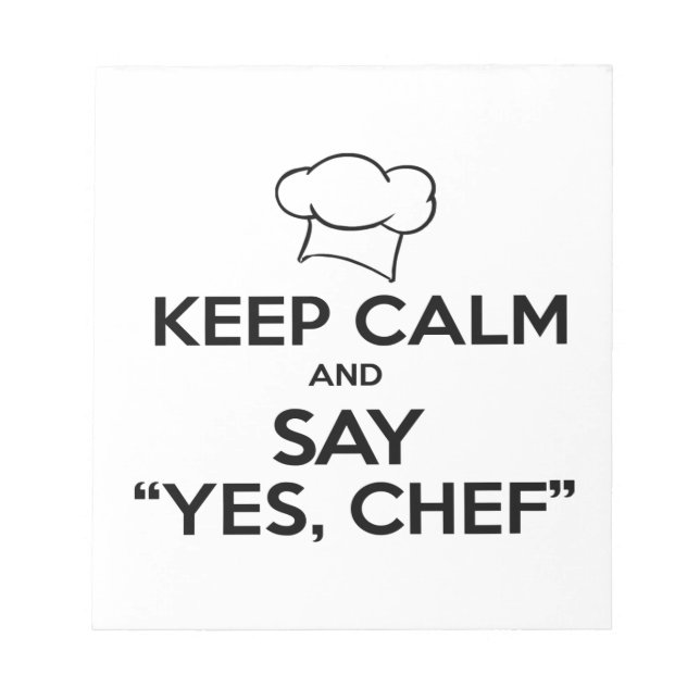 Keep Calm and Say Yes Chef Funny Kitchen Ware Notepad (Front)