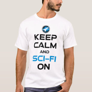 Keep Calm And Sci-Fi On T-Shirt