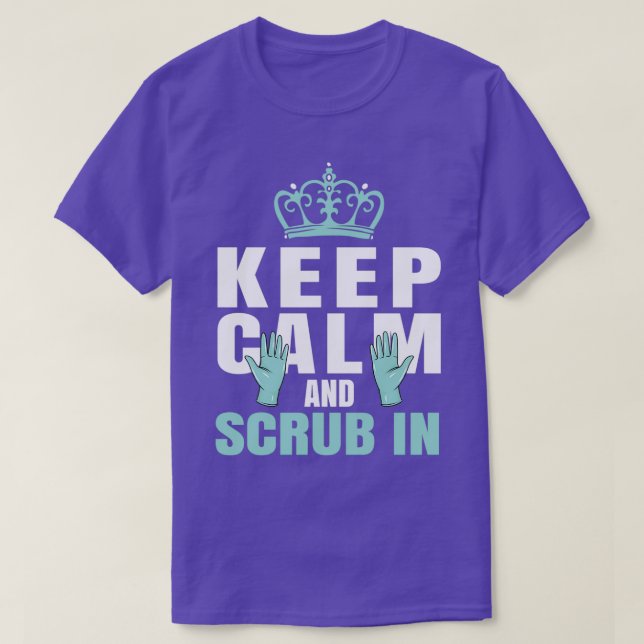 Keep Calm And Scrub In Surgical Tech T-Shirt (Design Front)