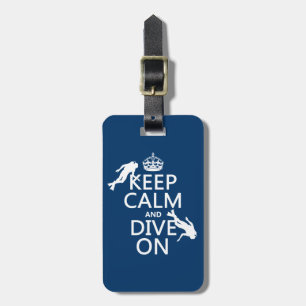 Keep Calm and (scuba) Dive On (in any colour) Luggage Tag