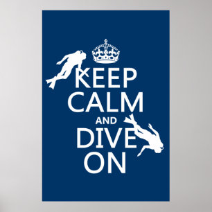 Keep Calm and (scuba) Dive On (in any colour) Poster
