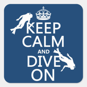 Keep Calm and (scuba) Dive On (in any colour) Square Sticker