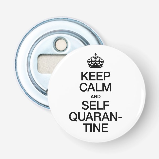 Keep Calm and Self Quarantine Bottle Opener (Front)