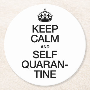 Keep Calm and Self Quarantine Round Paper Coaster