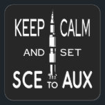 Keep Calm and set SCE as Saturn to Rocket Science Square Sticker<br><div class="desc">Rocket scientist quote "Keep Calm and set SCE to AUX" with a rocket. It's a funny space science quote for men and women who love rocket, especially Saturn. Grab yours and show everyone this humourous Sce to Aux saying. It also makes a great rocket science gift for every space lover....</div>