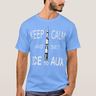 Keep Calm and set SCE to AUX Quote  T-Shirt