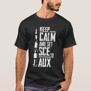 Keep Calm and set SCE to AUX with Saturn for Rocke T-Shirt