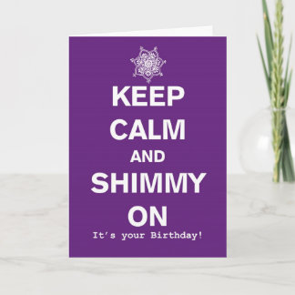 Keep Calm And Shimmy Bellydance Birthday Card