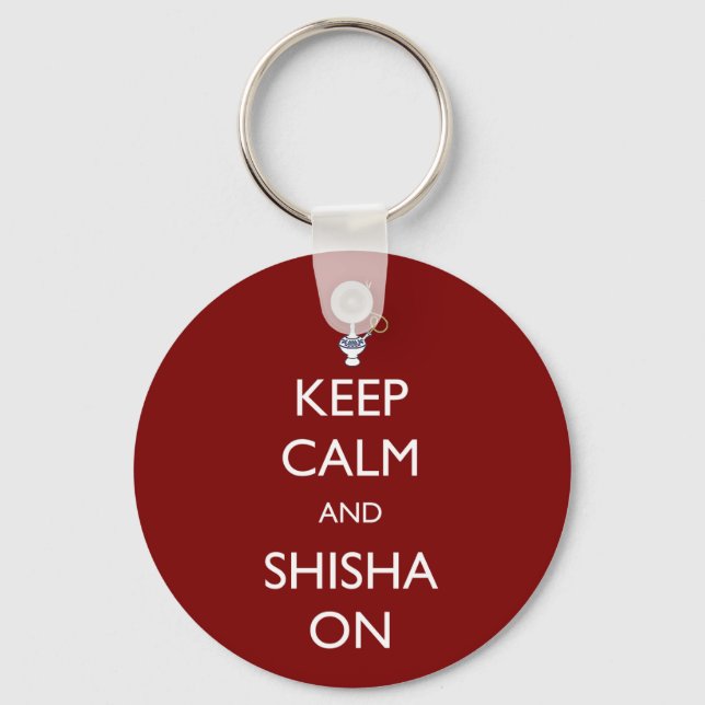 Keep Calm and Shisha On Key Ring (Front)