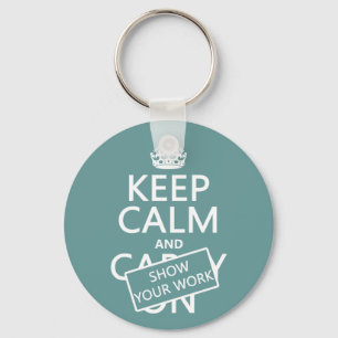 Keep Calm and Show Your Work (any colour) Key Ring