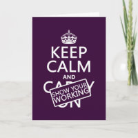 Keep Calm and Show Your Working (any color)
