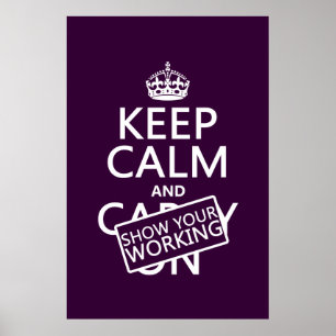 Keep Calm and Show Your Working (any color) Poster