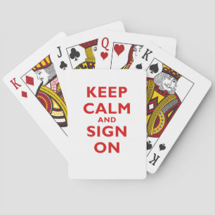 Keep Calm and Sign On Playing Cards