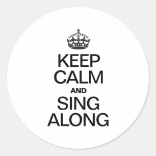 KEEP CALM AND SING ALONG CLASSIC ROUND STICKER