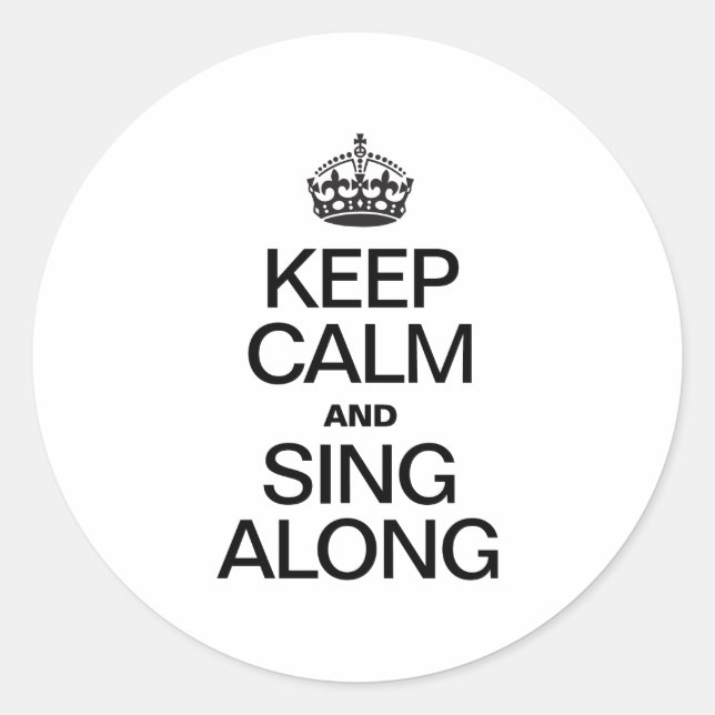 KEEP CALM AND SING ALONG CLASSIC ROUND STICKER (Front)