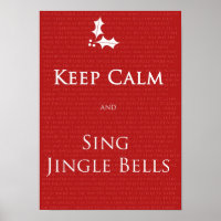 Keep Calm and Sing Jingle Bells poster
