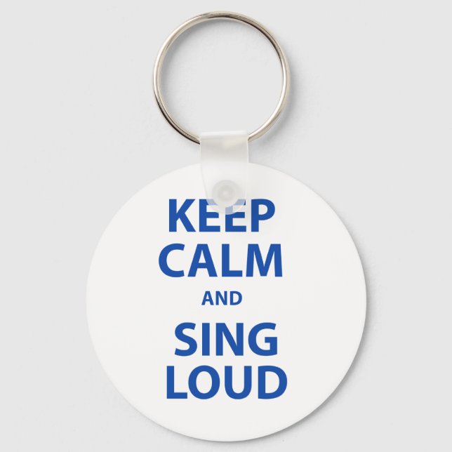 Keep Calm and Sing Loud Key Ring (Front)