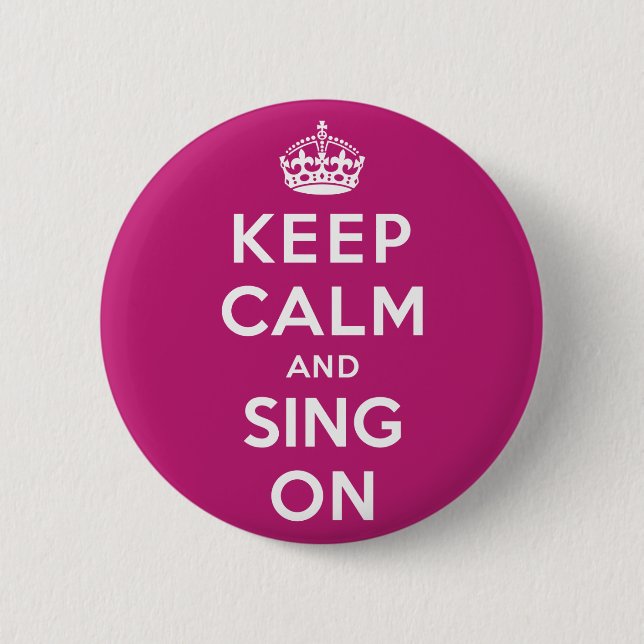 Keep Calm and Sing On 6 Cm Round Badge (Front)