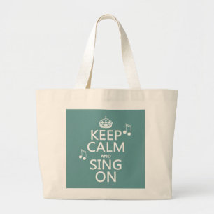 Keep Calm and Sing On - all colours Large Tote Bag