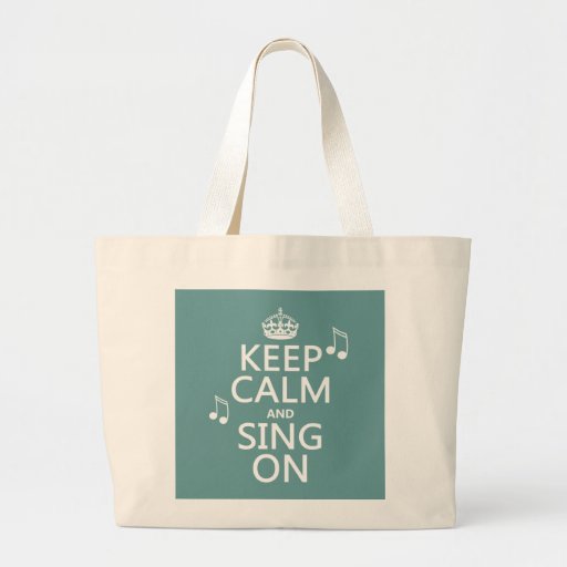 Image of Keep Calm and Sing On - all colours Large Tote Bag