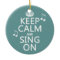 Keep Calm and Sing On - all colours