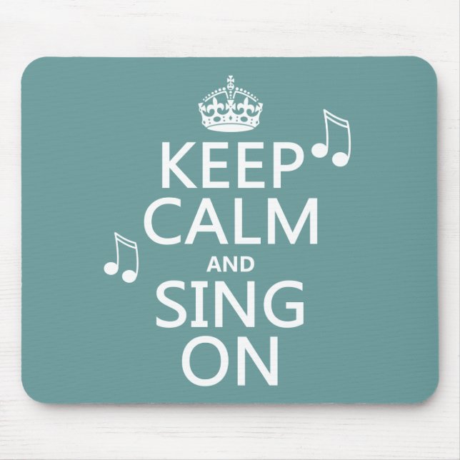 Keep Calm and Sing On - all colours Mouse Mat (Front)