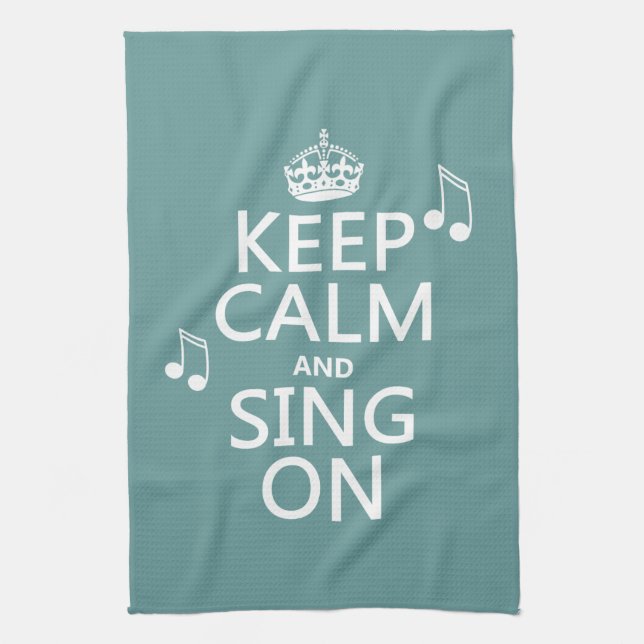 Keep Calm and Sing On - all colours Tea Towel (Vertical)