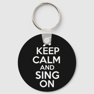 Keep Calm and Sing On Key Ring