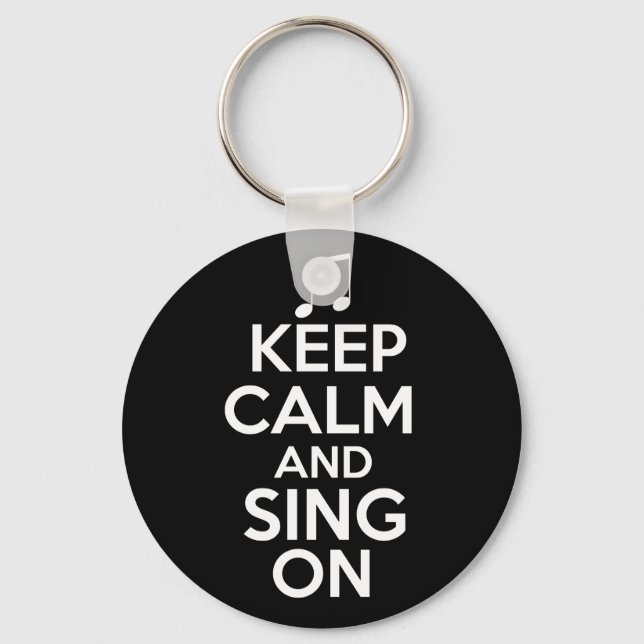 Keep Calm and Sing On Key Ring (Front)
