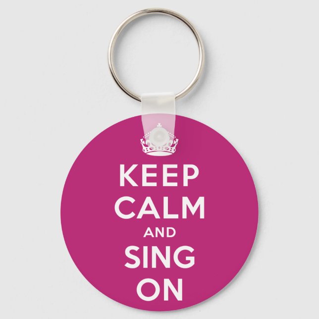 Keep Calm and Sing On Key Ring (Front)