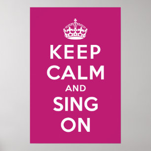 Keep Calm and Sing On Poster