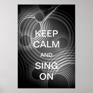 Keep Calm and Sing On Poster