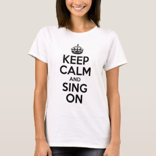 Keep Calm And Sing On T-Shirt