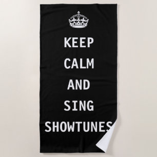 Keep Calm and Sing Showtunes Beach Towel