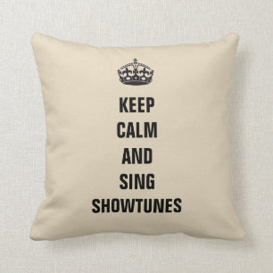 Keep Calm and Sing Showtunes Cushion
