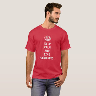 Keep Calm and Sing Showtunes T-Shirt