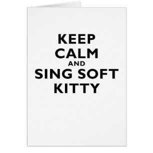 Keep Calm and Sing Soft Kitty