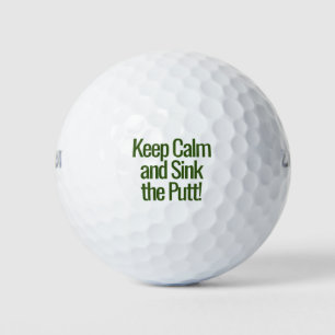 Keep Calm And Sink The Putt! Golf Balls