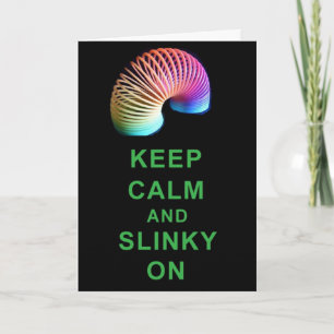KEEP CALM AND SLINKY ON CARD BIRTHDAY ETC.