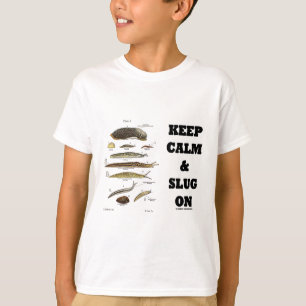 Keep Calm And Slug On (Slug Humour) T-Shirt