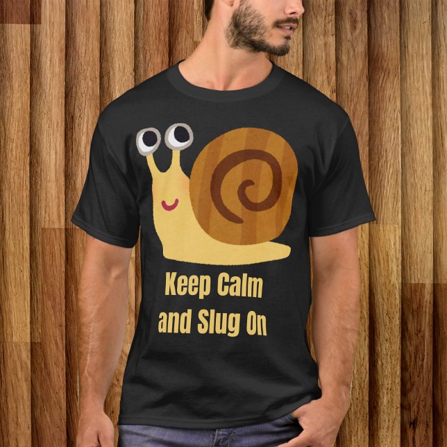 Keep Calm and Slug On T-Shirt (Creator Uploaded)