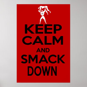 KEEP CALM AND SMACK DOWN Poster wrestling
