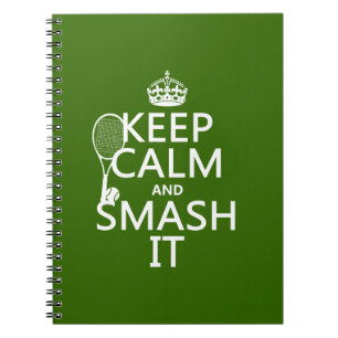Keep Calm and Smash It (tennis)(any colour) Notebook
