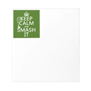 Keep Calm and Smash It (tennis)(any colour) Notepad